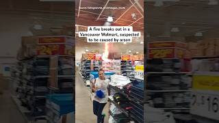 Shocking footage shows the chaos as flames burst from a Vancouver Walmart Supercentre #Walmart