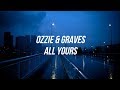 OZZIE & GRAVES - ALL YOURS (COLLIDE male ver.) [ LYRICS ]