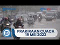 Prakiraan Cuaca BMKG Rabu 19 Mei 2022: Potensi Hujan Lebat Disertai Angin di 23 Wilayah