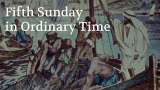 Reflections on the Fifth Sunday in Ordinary Time