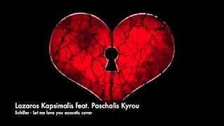 Schiller - Let me love you acoustic cover - Lazaros Kapsimalis feat. Paschalis Kyrou