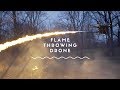 A drone that spits fire? This should end well...