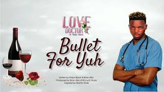 Dr. Major Black - Bullet For Yuh (Official Audio)