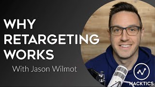 Why Retargeting Works | Growth Hacking with Jason Wilmot