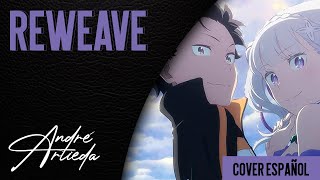 Re:Zero OP 5 | REWEAVE | André - A! \u0026 @Dianilis97  (Cover Español Latino)