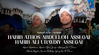 ARAKAN HABIB ATHOS \u0026 HABIB ALI URAYDIY HAUL MAHA GURU -1 TH \u0026 MILAD MAJELIS NURUL MUSTHOFA -29 TH