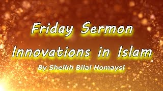 Innovations in Islam - Sheikh Bilal Homaysi