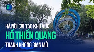 Hà Nội khởi công cải tạo khu vực hồ Thiền Quang thành không gian mở | VTC1