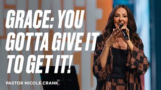 Grace: You Gotta Give it to Get It! | Nicole Crank | Faithchurch.com