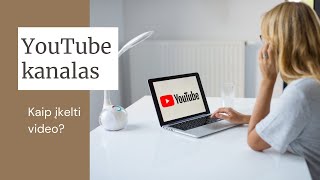 Kaip įkelti video į savo Youtube kanalą