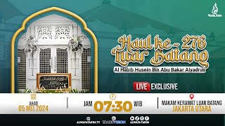 🔴LIVE || HAUL LUAR BATANG KE 276 | AL HABIB HUSEIN BIN ABUBAKAR ALAYDRUS | LUAR BATANG - JAKARTA