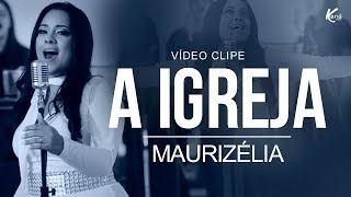 Maurizélia | A Igreja (Clipe Oficial)