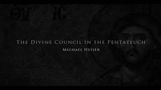 The Divine Council in the Pentateuch | Michael Heiser