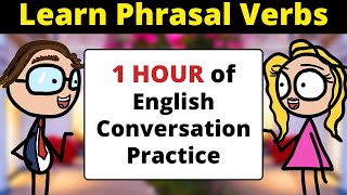 1 HOUR of English Conversation Practice | Learn Phrasal Verbs | Improve Speaking Skills