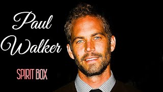 PAUL WALKER Spirit Box SEANCE