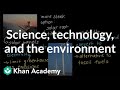 Science, technology, and the environment | High school biology | Khan Academy