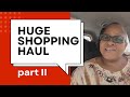 Huge Shopping Haul Pt II