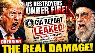 US DESTROYERS UNDER FIRE AS LEAKED CIA REPORT EXPOSES THE REAL IRAN DAMAGE
