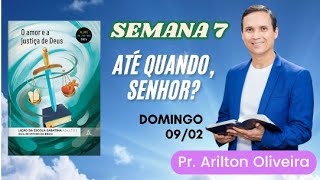 7. DOMINGO (09/02): ATÉ QUANDO, SENHOR? / LIÇÃO ESCOLA SABATINA / 1 TRIM 2025 / PR. ARILTON