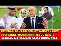 KETUM PSSI BAHRAIN KAGET LIHAT SANKSI FIFA❗️Menyesal Curangi Indo. Erick Thohir:Kami ingin ke Pildun