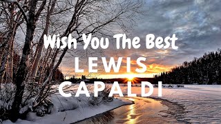 Lewis Capaldi - Wish You The Best 🎵 (Lirik)