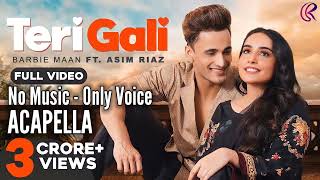 [ACAPELLA] Teri Gali - Barbie Maan Ft Asim Riaz | Vee | Guru Randhawa - No Music Only Voice