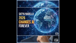 Satya Nadella: 2026 Changes AI Forever
