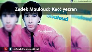 Zedek Mouloud : Kečč  yezran  (Album Taqejmurt )