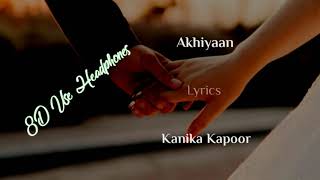 Ankhiyaan Full Song | Kanika Kapoor | Kumaar | Arjun Harjai | Do Lafzo Ki Kahani | 8D Use Headphones