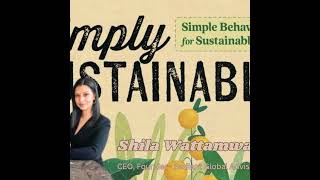 Simply Sustainable: Shila Wattamwar