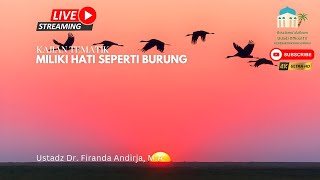 [LIVE] Miliki Hati Seperti Hati Burung - Ustadz Dr. Firanda Andirja, M.A.