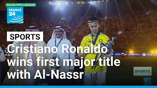 Cristiano Ronaldo finally wins his first major title with Al-Nassr • FRANCE 24 English