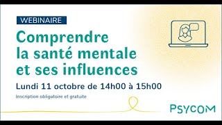 Replay webinaire Psycom du 11 octobre 2021 - Comprendre la santé mentale et ses influences