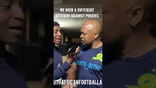 Sundowns need a different attitude against Pirates