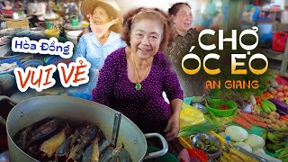 Khám Phá Chợ Óc Eo - An Giang | Bà Con Tiểu Tiểu Thương Hoà Đồng, Thân Thiện