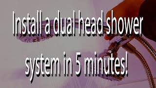 Install a dual head shower system in 5 minutes