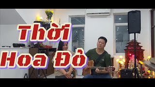 THỜI HOA ĐỎ -(NGUYỄN ĐÌNH BẢNG) || ĐỨC NHÃ || THU PHƯƠNG MC ||GUITAR COVER