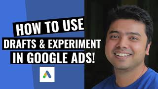 How to Use Drafts & Experiments in Google Ads!