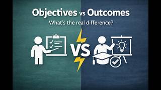 Learning Objectives vs Learning Outcomes (Finally Explained Clearly)
