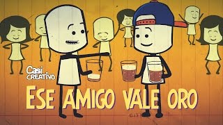 Ese amigo vale oro | Casi Creativo