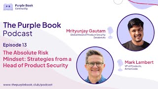 The Absolute Risk Mindset: Strategies from a Head of Product Security | The Purple Book Pod Ep 13