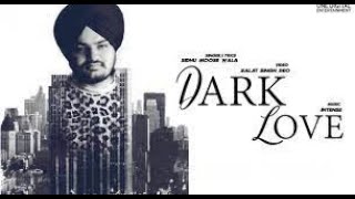 Dark Love Full Video Sidhu Moosewala Intense Baljit Singh Deo Latest Punjabi Songs 2018_Aj Khan HD