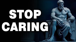 7 STOIC PRINCIPLES TO MASTER THE ART OF NOT CARING AND LETTING GO | STOICISM