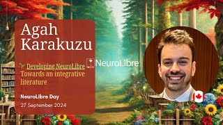 NeuroLibre Day - Agah Karakuzu - Developing NeuroLibre: Towards an integrative literature