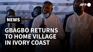 Ivory Coast's ex-president Gbagbo returns to home village | AFP