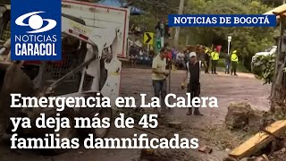Emergencia en La Calera ya deja más de 45 familias damnificadas