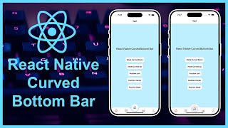 Quick Start React Native Curved Bottom Bar Libraries in 2023