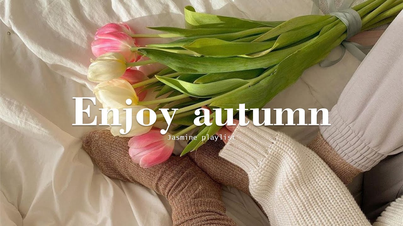 Playlist Enjoy Autumn Morning Autumn Playlist Youtube