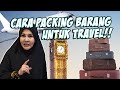 BONDA KE LONDON Part 1: Cara packing barang untuk travel