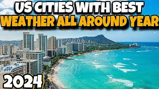 10 US Cities With The Best Weather Year Round 2024